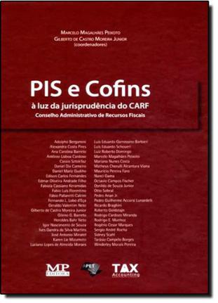 PIS e Cofins à Luz da Jurisprudência do CARF – Volume I